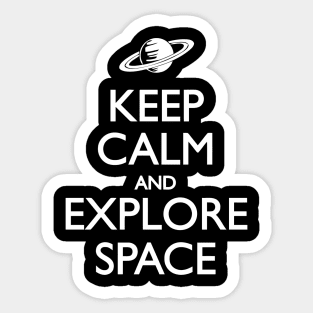 Keep Calm And Explore Space Sticker